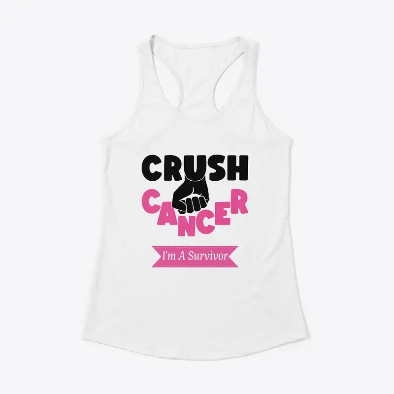 Crush Cancer I'm A Survivor