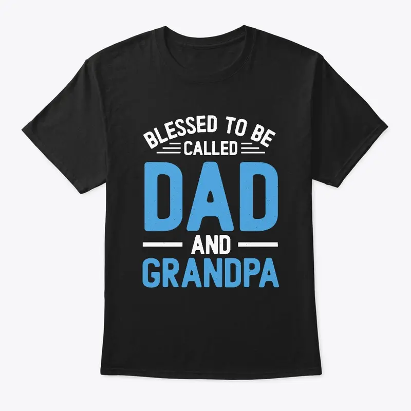 Blessed To Be Called Dad And Grandpa